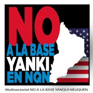 Lee más sobre el artículo NO A LA INSTALACIÓN DE LA BASE YANKI EN NEUQUÉN!!!
