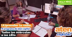 Lee más sobre el artículo 22° edición de (A)prender la radio, el programa de aten capital